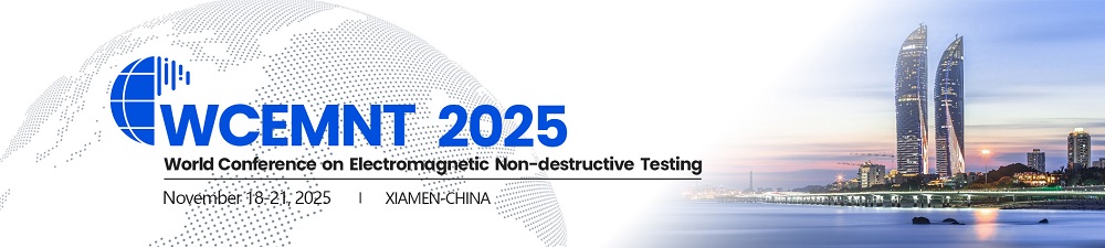 The First World Conference on Electromagnetic Non-destructive Testing (WCEMNT 2025) Would be Held in Xiamen, China from November 18th to 21st, 2025
